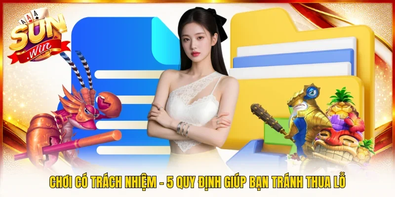 Chơi Có Trách Nhiệm - 5 Quy Định Giúp Bạn Tránh Thua Lỗ
