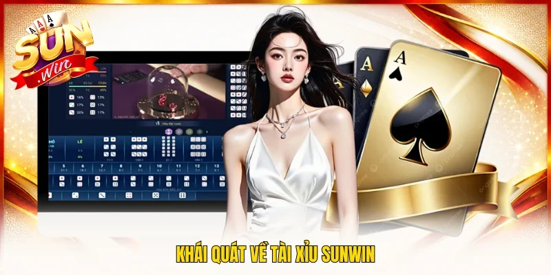 Khái quát về tài xỉu SUNWIN