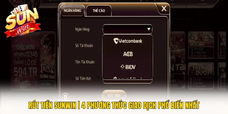 Rút Tiền SUNWIN | 4 Phương Thức Giao Dịch Phổ Biến Nhất